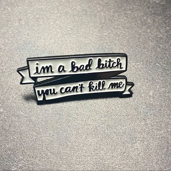 I’m a Bad Bitch You Can’t Kill Me Enamel Pin/ - Picture 2 of 6